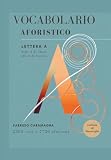 Vocabolario aforistico: Lettera A (dalla A di Abaco alla A di...
