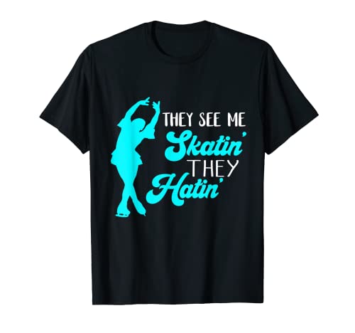 They See Skating Ice Skater - Patinador artístico Camiseta