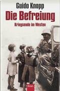 Die Befreiung: Kriegsende im Westen Die Befreiung: Kriegsende im Westen