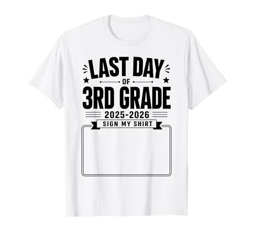 Last Day of 3rd Grade Sign My Shirt Autograph Graduation T-Shirt