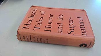 Machen's tales of horror and the supernatural