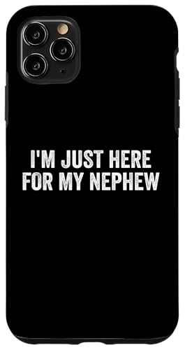 I'm Just Here for My Nephew Funny Say Aunt Uncle �X�}�z�P�[�X iPhone 11 Pro Max �p