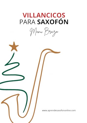 Villancicos para Saxofón: Partituras con acompañamiento y pistas de ejemplo para saxofón alto, tenor, soprano y barítono