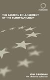 The Eastern Enlargement of the European Union (Routledge Advances in European Politics)