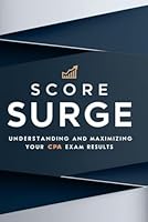 Score Surge: Understanding and Maximizing Your CPA Exam Results B0F636BRX3 Book Cover