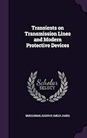 Transients on transmission lines and modern protective devices 1342167228 Book Cover