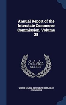 Hardcover Annual Report of the Interstate Commerce Commission, Volume 28 Book