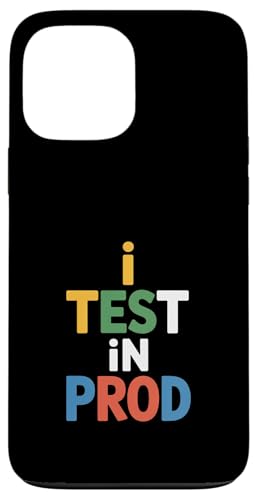 I Test In PROD Funny Saying Developer ���[���A �X�}�z�P�[�X iPhone 13 Pro Max �p