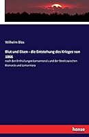 Blut und Eisen - die Entstehung des Krieges von 1866: nach den Enthüllungen Lamarmora's und der Streit zwischen Bismarck und Lamarmora 3741160113 Book Cover