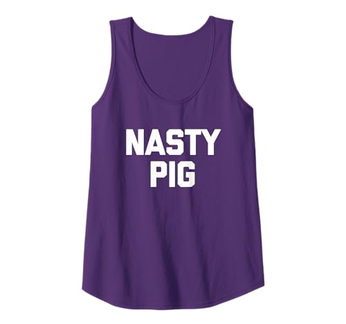 Nasty Pig T-Shirt funny saying sarcastic novelty humor cool Tank Top