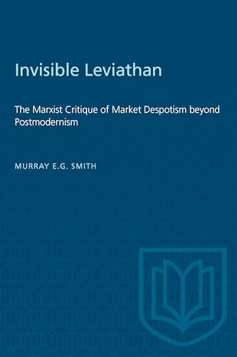 Invisible Leviathan: The Marxist Critique of Market Despotism beyond Postmodernism (Heritage)