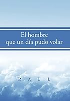 El hombre que un día pudo volar 1503510476 Book Cover