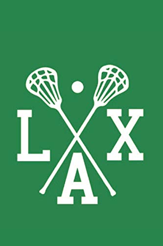 Lacrosse Notebook LAX: Cool Lacrosse Journal Crossed Sticks LAX | Green & White 6x9 Lined Journal 100 Pages | Great Lacrosse Lax Novelty Gift for ... Plays Workouts Skills | Great Gift Under $25