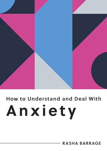 How to Understand and Deal with Anxiety: Everything You Need to Know to Manage Anxiety (English Edition)