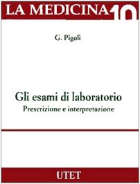 Gli esami di laboratorio. Prescrizione e interpretazione