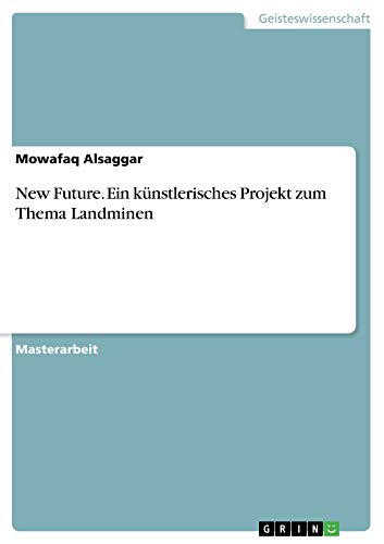 New Future. Ein künstlerisches Projekt zum Thema Landminen (German Edition)