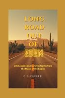 LONG ROAD OUT OF EDEN: Life Lessons and Survival Truths from the Music of the Eagles B0H7ZGYHTC Book Cover