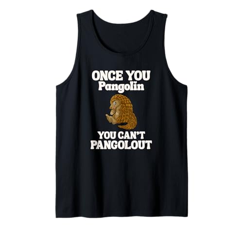 Una vez que usted Pangolin usted no puede Pangolout Pangolins Camiseta sin Mangas