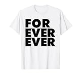 FOREVER EVER FOREVER EVER Camiseta