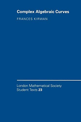 Complex Algebraic Curves (London Mathematical Society Student Texts, Series Number 23)