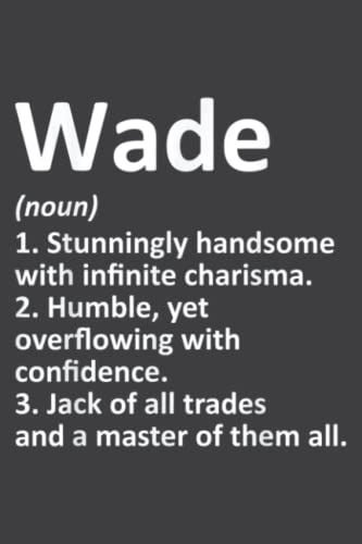 Wade Definition Personalized Name Funny Birthday Gift Idea Funny: FLOWER JOURNAL: 6" x 9", 110 Pages, Lined Writing Notebook, White Lined Paper, ... Memos, Meetings, ... Artists, and Students.