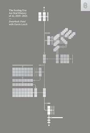 The Scaling Era: An Oral History of AI, 2019–2025