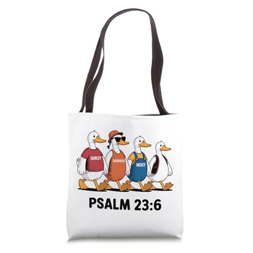 surely goodness and mercy psalm 23:6 Funny Goose Tote Bag