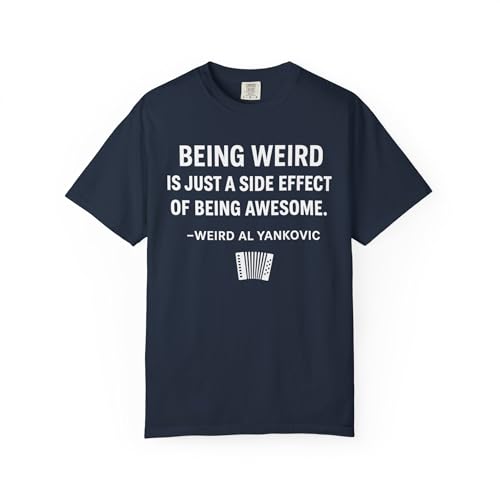 Weird Al Shirt - Being Weird is Just a Side Effect of Being Awesome Quote Tee - NeuroD Legends Collection Navy