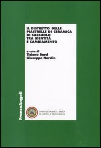 Il distretto delle piastrelle di ceramica di Sassuolo tra identità e cambiamento (Economia e politica industriale)