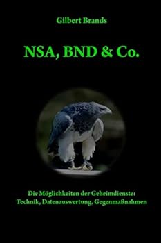 Paperback NSA, BND & Co.: Die Möglichkeiten der Geheimdienste: Technik, Auswertung, Gegenmaßnahmen [German] Book