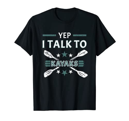Sí, hablo con kayaks kayak de aguas bravas Camiseta