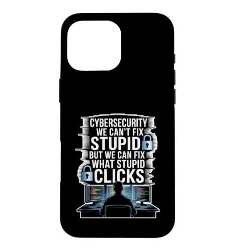 Cybersecurity Can't Fix Stupid Just Clicks �X�}�z�P�[�X iPhone 16 Pro Max �p