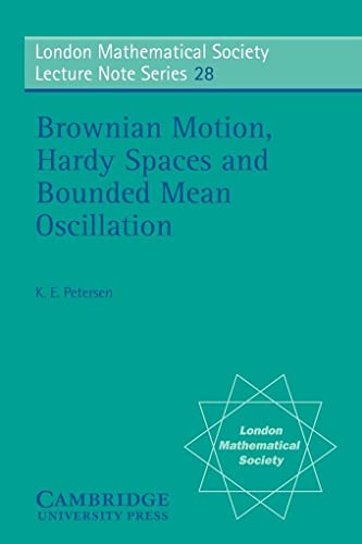 Brownian Motion, Hardy Spaces and Bounded Mean Oscillation (London Mathematical Society Lecture Note Series, Series Number 28) (Volume 0)