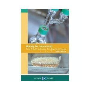 Making the Connections A How-To Guide for Organic Chemistry Lab Techniques (Paperback) by Anne B Padias (2007-05-03)