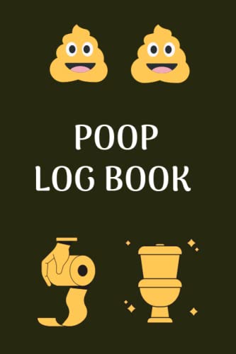 Poop Log Book: Poop Journal, Poop Tracker, Bowel Movement Log