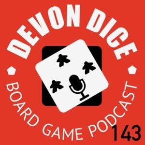 143 Devon Dice Podcast News, played board games and other stuff August '25