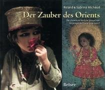 Der Zauber des Orients: Die islamische Welt im Spiegel von Vergangenheit und Gegenwart