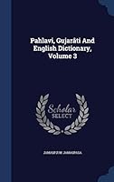 Pahlavi, Gujarati and English Dictionary, Volume 3 1298991021 Book Cover