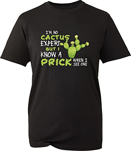 Image of I'm Not Cactus Expert but I Know A Prick When I See One T-Shirt Funny Offensive Unisex Gift Tee Top (Black, 2XL)