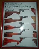 Holsters and Shoulder Stocks of the World 097079973X Book Cover