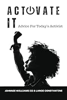 Activate It: Advice For Today's Activist B0DF6K6MJN Book Cover