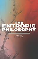 The Entropic Philosophy 1737121107 Book Cover