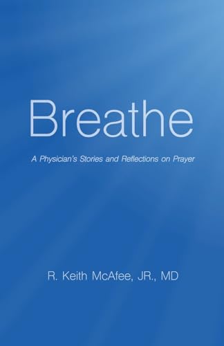 Breathe: A Physician's Stories and Reflections on Prayer