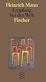 Empfang bei der Welt: Roman (Heinrich Mann, Studienausgabe in Einzelbänden (Taschenbuchausgabe)) - Heinrich Mann 