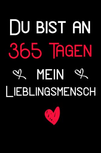 Du bist an 365 Tagen mein Lieblingsmensch: Valentinstag Notizbuch ist ein Valentinstag Geschenkidee Für Sie Ihn Paare – 120 Seiten zum Ausfüllen für ... Wichtelgeschenk, weinachten geschenke
