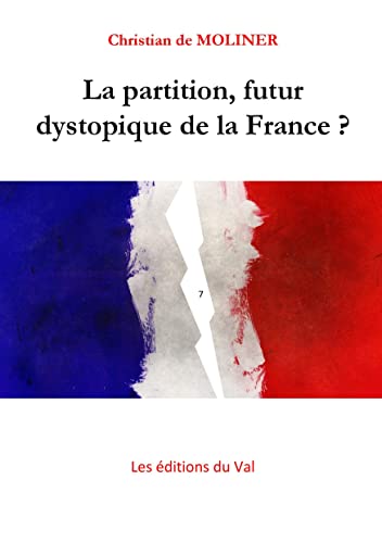 La partition, futur dystopique de la France ?: Les éditions du Val (French Edition)