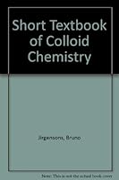 A Short Textbook of Colloid Chemistry 0080096018 Book Cover