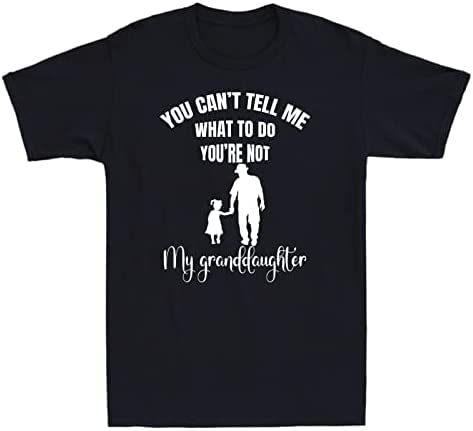 You Can't Tell Me What to Do You're Not My Granddaughter Funny Men's T-Shirt Tee Black T-Shirts à Manches Courtes(XX-Large)
