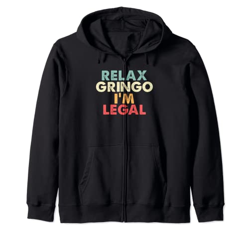 Relax Gringo I'm Legal | México EE. UU. | Mexicano americano Sudadera con Capucha