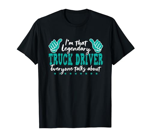 Funny Profession Quote Legendary Truck Driver Camiseta